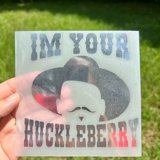 I’m Your Huckleberry Window Decal! Multiple colors and Sizes!