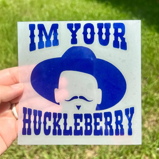 I’m Your Huckleberry Window Decal! Multiple colors and Sizes!